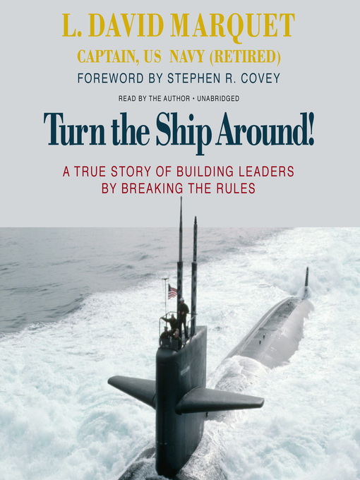Title details for Turn the Ship Around! by L. David Marquet, Captain, USN, retired - Available